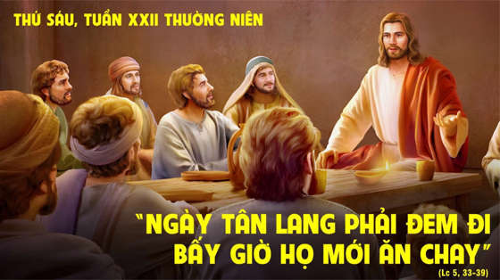 Lc 5, 33-39-thu-sau-22-thuong-nien-nam-c