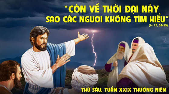 Lc 12, 54-59-thu-sau-tuan-29-XXIX-thuong-nien-nam-c